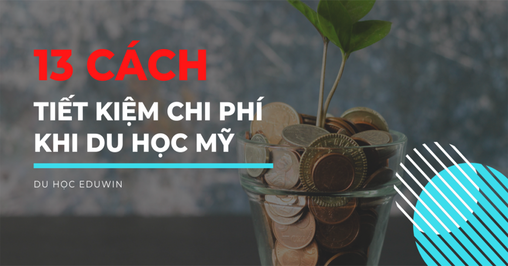 13 cách tiết kiệm chi phí khi du học Mỹ