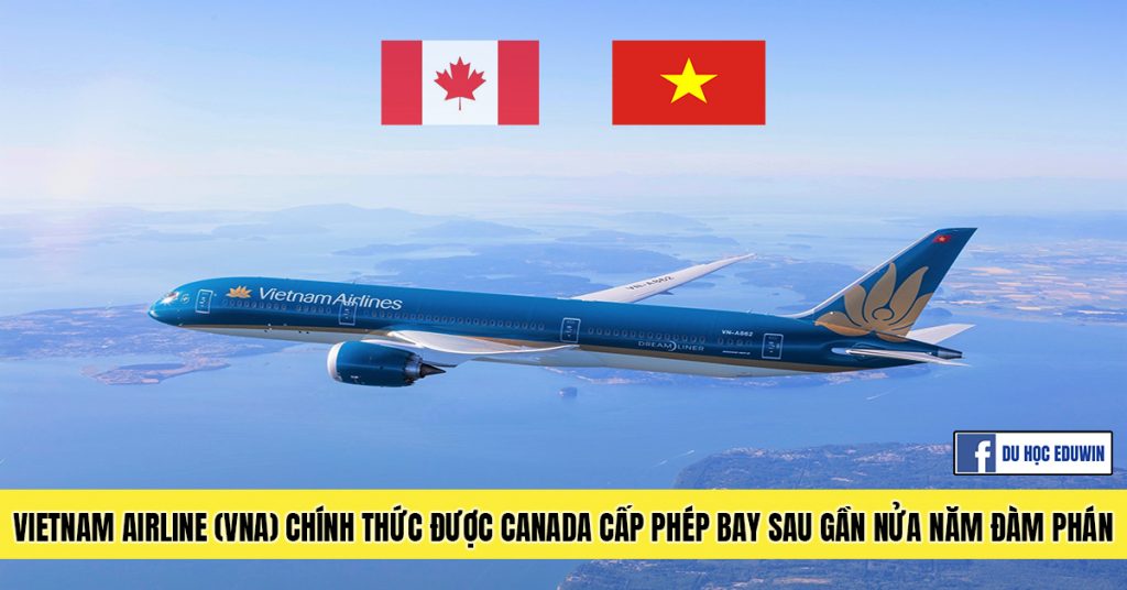 VIETNAM AIRLINE CHINH THUC ĐUOC CANADA CAP PHEP BAY SAU GAN NUA NAM ĐAM PHAN