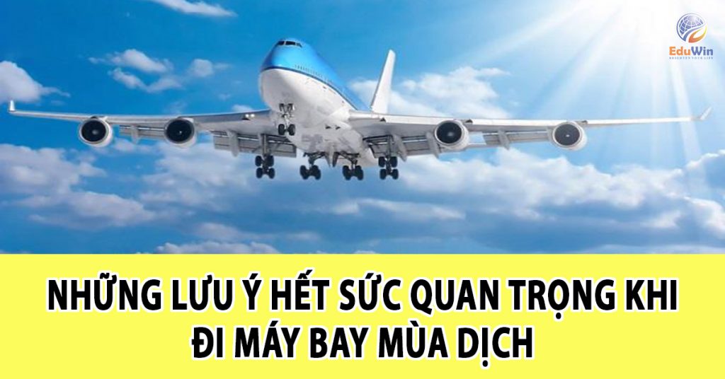 Những lưu ý hết sức quan trọng khi đi máy bay mùa dịch