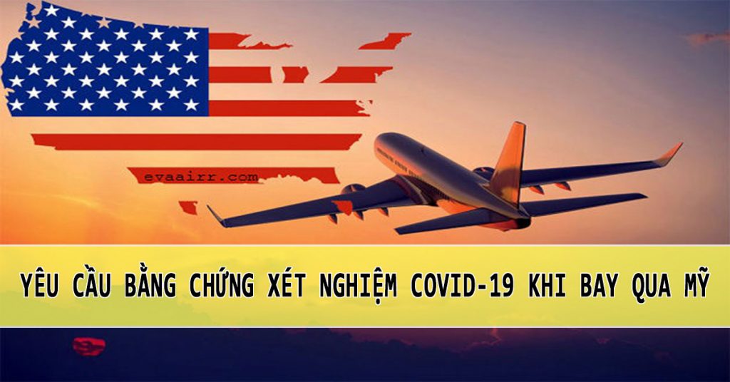 Yêu Cầu Bằng Chứng Xét Nghiệm COVID-19 Âm Tính Hoặc Đã Khỏi Bệnh COVID-19 Đối Với Tất Cả Các Hành Khách Đường Hàng Không Đến Hoa Kỳ