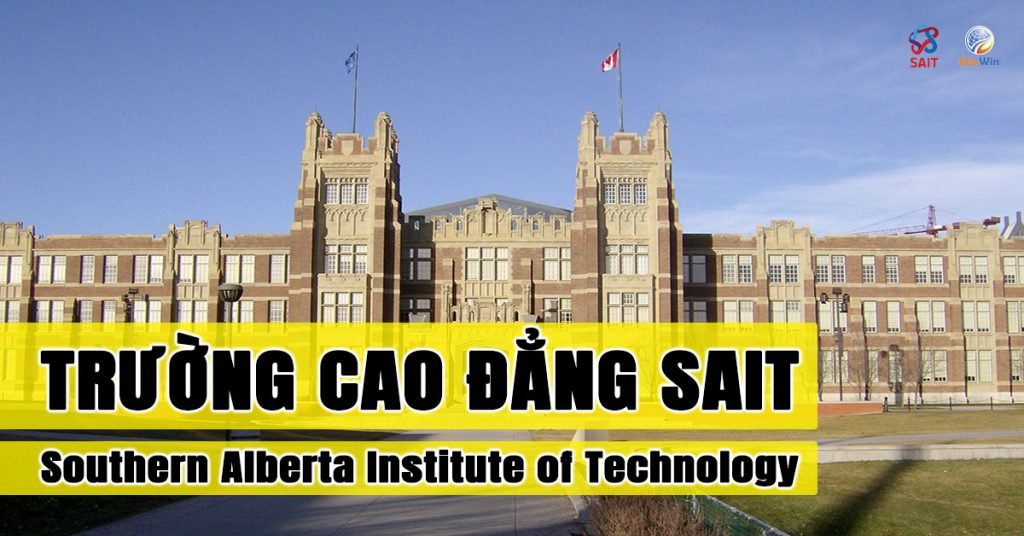 Thông tin trường cao đẳng công nghê SAIT - Southern Alberta Institute of Technology